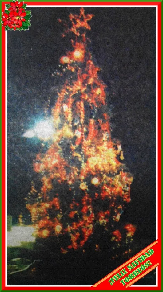 NAVIDAD EN TORREÓN  Para los que tienen más o menos mi edad (más de cuarenta ...