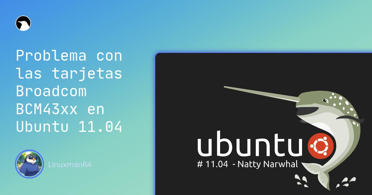 Featured image of post Problema con las tarjetas Broadcom BCM43xx en Ubuntu 11.04