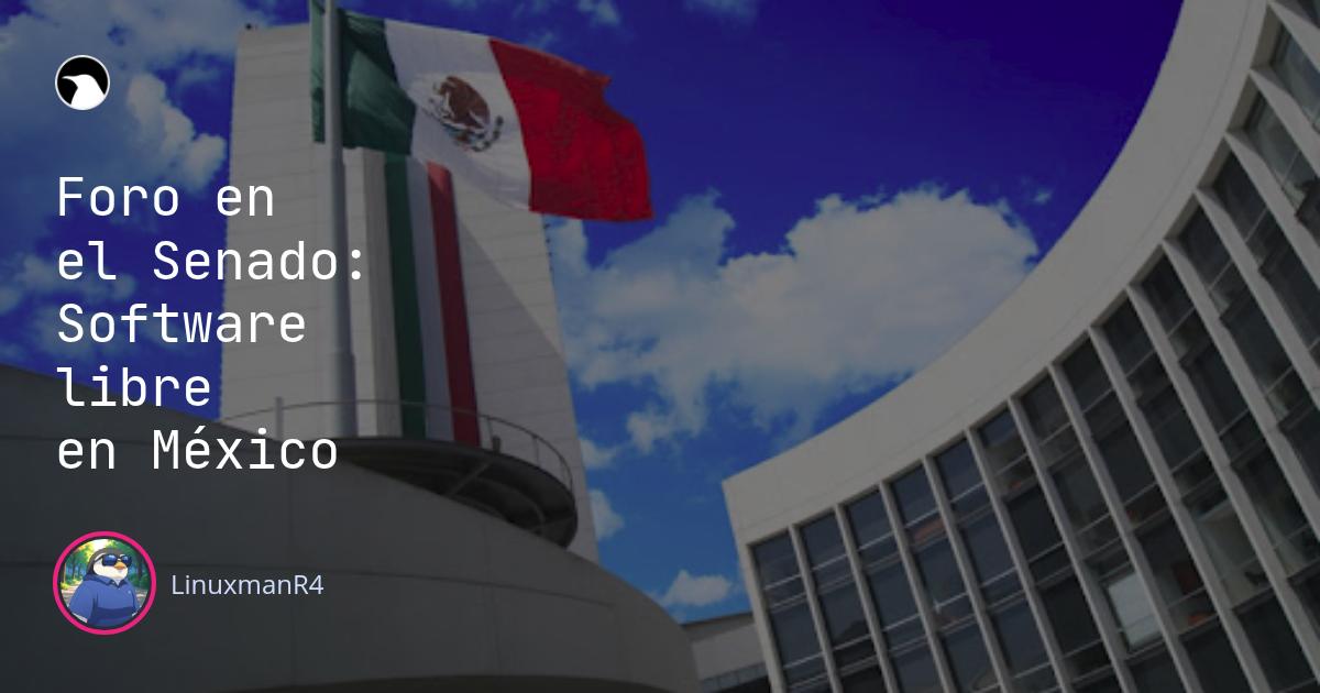 Featured image of post Foro en el Senado: Software libre en México