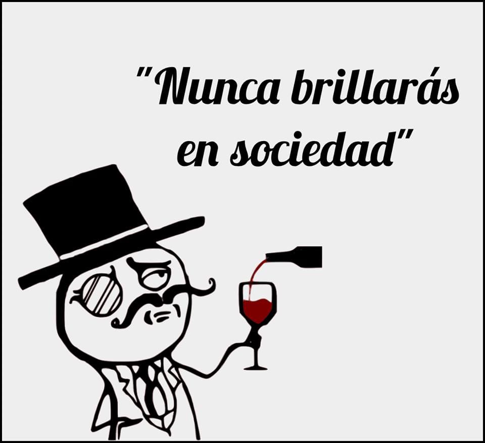 nunca brillaras en sociedad