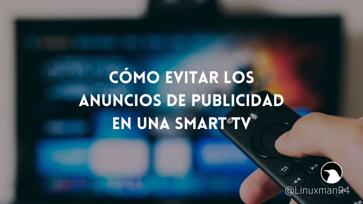 Featured image of post Cómo quitar los anuncios de publicidad en una Smart TV
